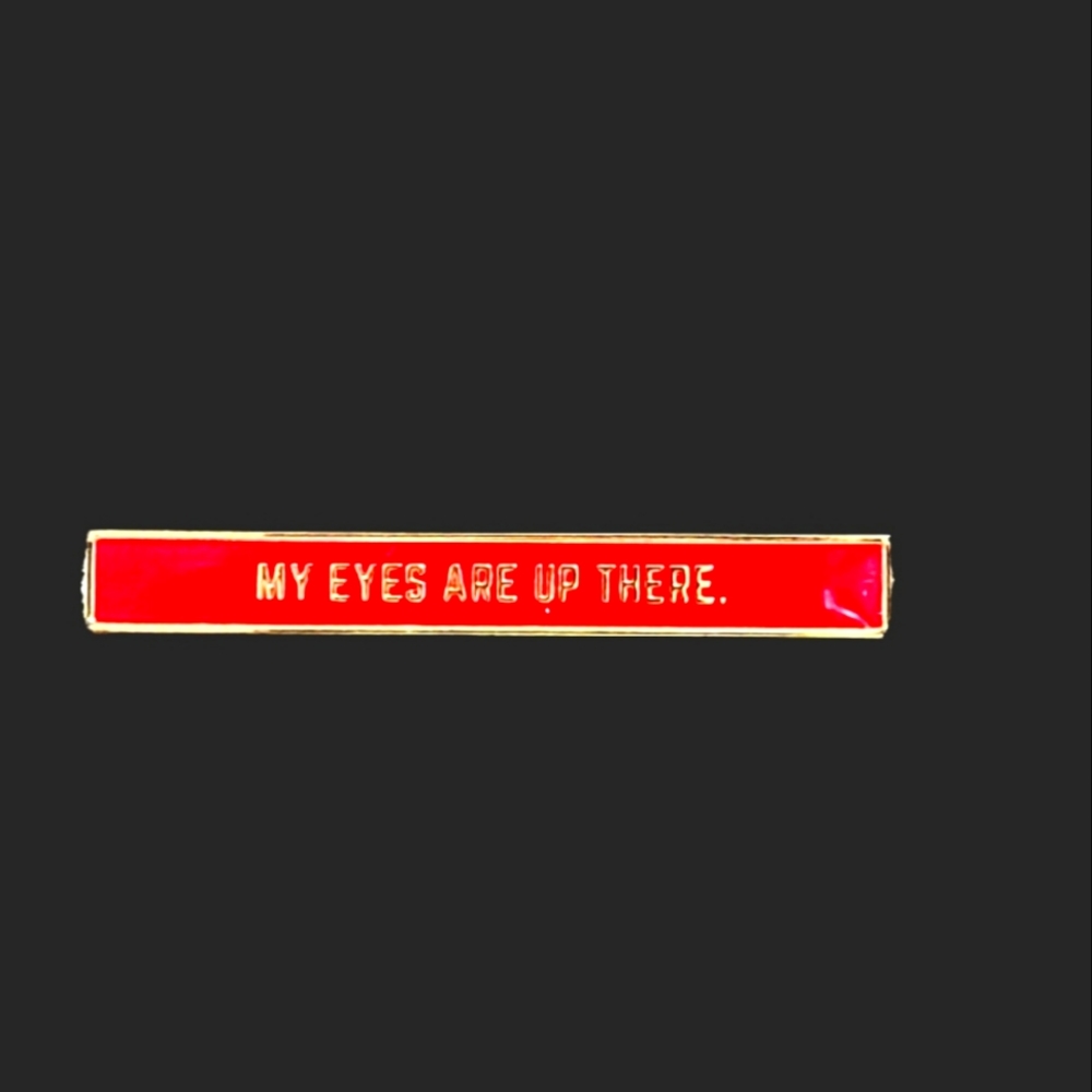 My Eyes are Up There Tie Clip